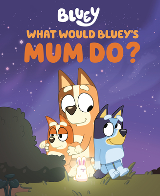 What Would Bluey's Mum Do? By Penguin Young Readers Licenses Cover Image