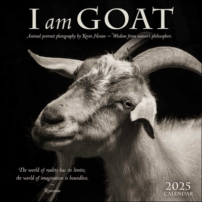 I Am Goat 2025 Wall Calendar: Animal Portrait Photography by Kevin Horan and Wisdom From Nature's Philosophers