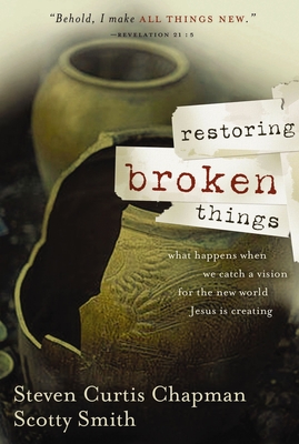 Cover for Restoring Broken Things: What Happens When We Catch a Vision of the New World Jesus Is Creating