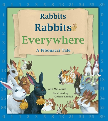 Rabbits Rabbits Everywhere: A Fibonacci Tale (Charlesbridge Math Adventures) By Ann McCallum, Gideon Kendall (Illustrator) Cover Image