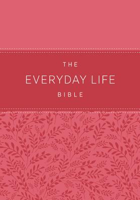 The Everyday Life Bible: Pink LeatherLuxe®: The Power of God's Word for Everyday Living Cover Image