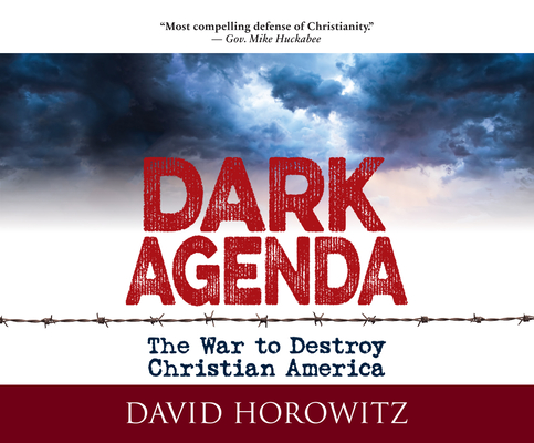 Dark Agenda: The War to Destroy Christian America By David Horowitz, Phil Paonessa (Narrated by) Cover Image