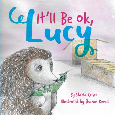 It'll Be Ok, Lucy By Starla Criser, Sharon Revell (Illustrator) Cover Image