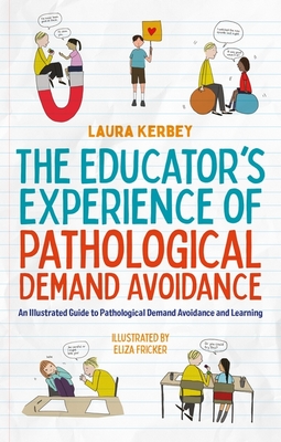 The Educator's Experience of Pathological Demand Avoidance: An Illustrated Guide to Pathological Demand Avoidance and Learning Cover Image