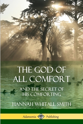 The God of All Comfort: and the Secret of His Comforting Cover Image