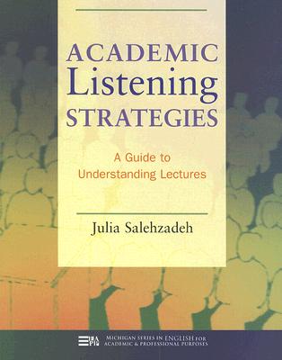 Academic Listening Strategies: A Guide to Understanding Lectures (Michigan Series In English For Academic & Professional Purposes)