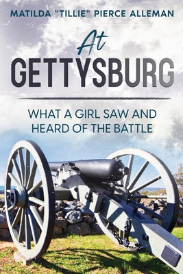 At Gettysburg: What a Girl Saw and Heard of the Battle Cover Image