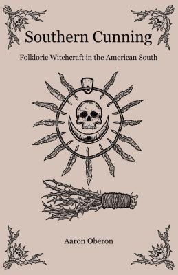 Southern Cunning: Folkloric Witchcraft in the American South Cover Image