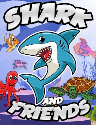 Shark And Friends: Coloring Book For Kids Ages 2-4, 4-8, Sharks Coloring Book By Mike Chodyra Cover Image