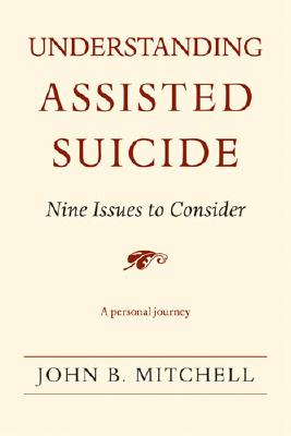 Understanding Assisted Suicide: Nine Issues to Consider (Writers On Writing) Cover Image