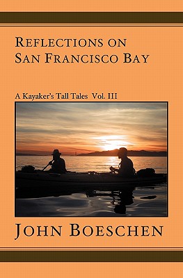 Reflections on San Francisco Bay: A Kayaker's Tall Tales Cover Image