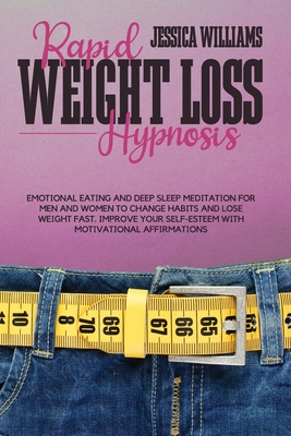 Rapid Weight Loss Hypnosis: Emotional Eating And Deep Sleep Meditation For Men And Women To Change Habits And Lose Weight Fast. Improve Your Self- cover