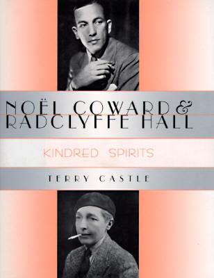 Noël Coward and Radclyffe Hall: Kindred Spirits (Between Men-Between Women: Lesbian and Gay Studies) Cover Image