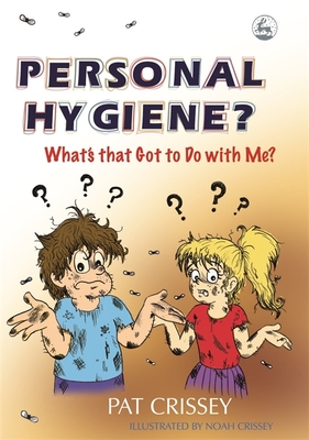 Personal Hygiene? What's That Got to Do with Me? Cover Image