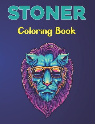 Stoner Coloring Book: A Stoner Coloring Book For Adults and Teens Boys and Girls Fun Vol-1 By Samara Lavery Press Cover Image