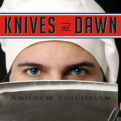 Knives at Dawn: America's Quest for Culinary Glory at the Legendary Bocuse d'Or Competition Cover Image