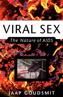 Viral Sex: The Nature of AIDS By Jaap Goudsmit Cover Image