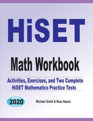 HiSET Math Workbook: Activities, Exercises, and Two Complete HiSET Mathematics Practice Tests By Michael Smith, Nazari Reza Cover Image