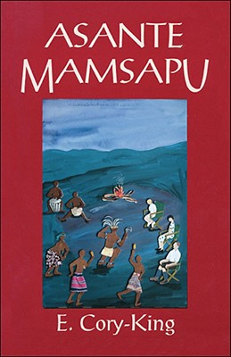 Asante Mamsapu By E. Cory-King Cover Image