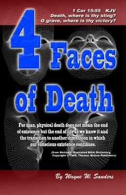 4 Faces of Death: For man, physical death does not mean the end... By Wayne Sanders Cover Image