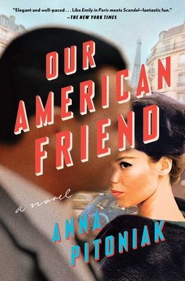 Our American Friend: A Novel By Anna Pitoniak Cover Image