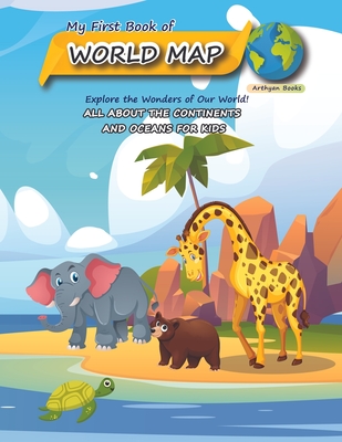 My First Book of World Map: All about the continents and oceans for Kids Cover Image