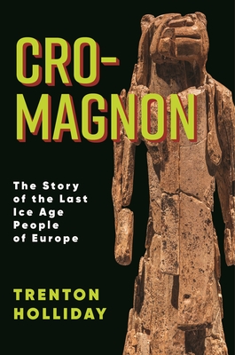 Cro-Magnon: The Story of the Last Ice Age People of Europe Cover Image