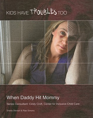 When Daddy Hit Mommy (Kids Have Troubles Too) By Sheila Stewart, Rae Simons Cover Image