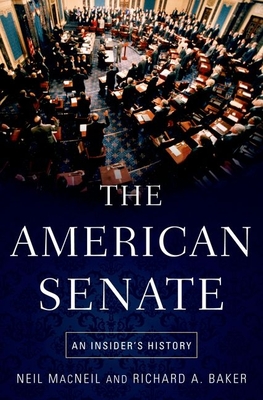 The American Senate: An Insider's History By Neil MacNeil, Richard A. Baker Cover Image