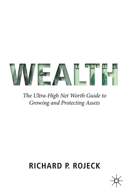 Wealth: The Ultra-High Net Worth Guide to Growing and Protecting Assets Cover Image
