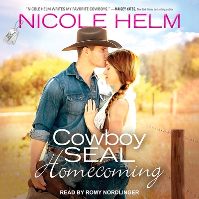 Cowboy Seal Homecoming (Navy Seal Cowboys #1) By Nicole Helm, Romy Nordlinger (Read by) Cover Image