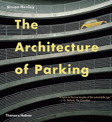 The Architecture of Parking By Simon Henley Cover Image
