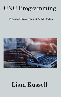 CNC Programming: Tutorial Examples G & M Codes Cover Image
