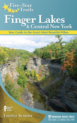 Five-Star Trails: Finger Lakes and Central New York: Your Guide to the Area's Most Beautiful Hikes Cover Image