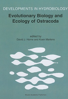 Evolutionary Biology and Ecology of Ostracoda: Theme 3 of the 13th International Symposium on Ostracoda (Iso97) (Developments in Hydrobiology #148)