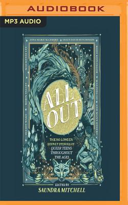 All Out: The No-Longer-Secret Stories of Queer Teens Throughout the Ages By Saundra Mitchell (Editor), Bahni Turpin (Read by), Allison Hiroto (Read by) Cover Image