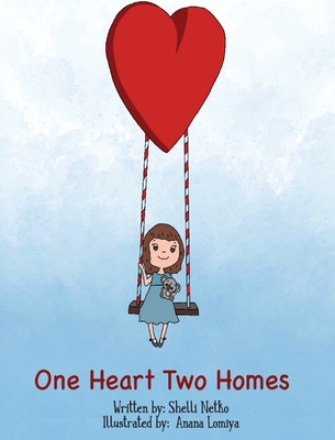 One Heart, Two Homes By Shelli Netko (Other) Cover Image