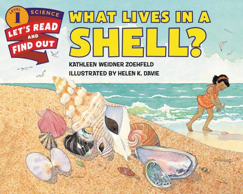 What Lives in a Shell? (Let's-Read-and-Find-Out Science 1) By Kathleen Weidner Zoehfeld, Helen K. Davie (Illustrator) Cover Image