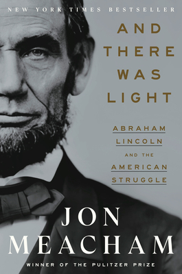 Cover Image for And There Was Light: Abraham Lincoln and the American Struggle