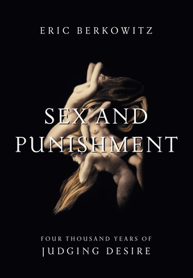 Sex and Punishment: Four Thousand Years of Judging Desire Cover Image