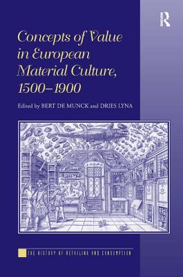 Concepts of Value in European Material Culture, 1500-1900 (History of Retailing and Consumption) Cover Image