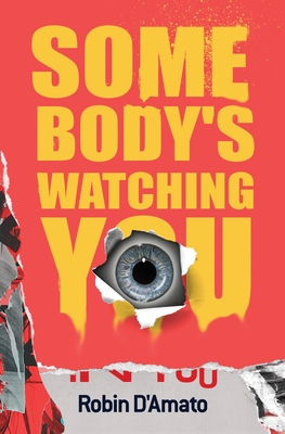 Somebody's Watching You By Robin D'Amato Cover Image