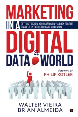 Marketing in a Digital & Data world: Getting to Know Your Customer - a Book for the Start-Up Entrepreneur and Millennial
