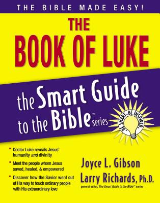 The Book of Luke (Smart Guide to the Bible) By Joyce Gibson, Larry Richards (Editor) Cover Image