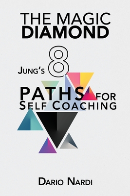 The Magic Diamond: Jung's 8 Paths for Self-Coaching By Dario Nardi Cover Image
