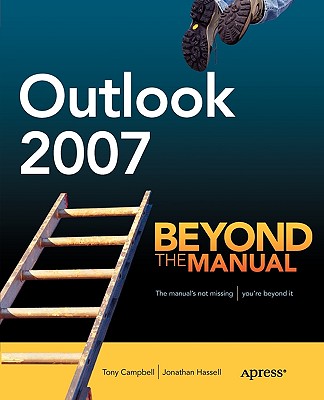 Outlook 2007: Beyond the Manual (Books for Professionals by Professionals) Cover Image