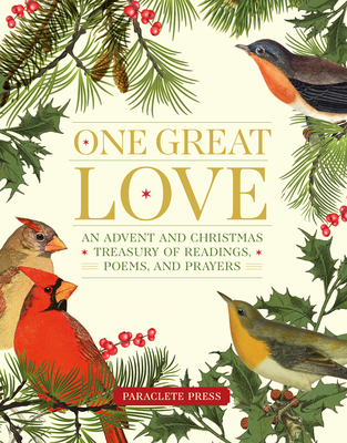 One Great Love: An Advent and Christmas Treasury of Readings, Poems, and Prayers