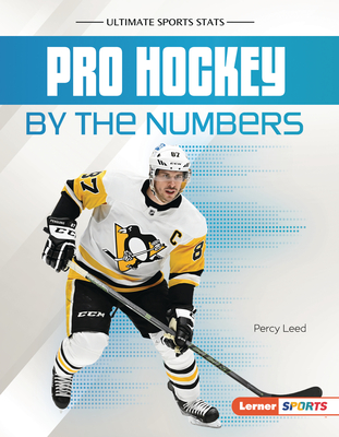Pro Hockey by the Numbers (Ultimate Sports STATS (Lerner (Tm) Sports))