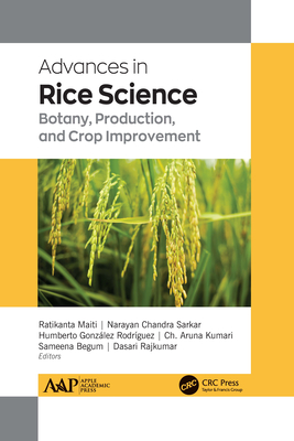 Advances in Rice Science: Botany, Production, and Crop Improvement By Sameena Begum, Dasari Rajkumar, Ratikanta Maiti Phd Cover Image