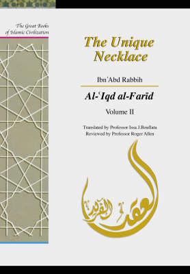 The Unique Necklace: Al-'Iqd Al-Farid, Volume II (Great Books of Islamic Civilization) Cover Image